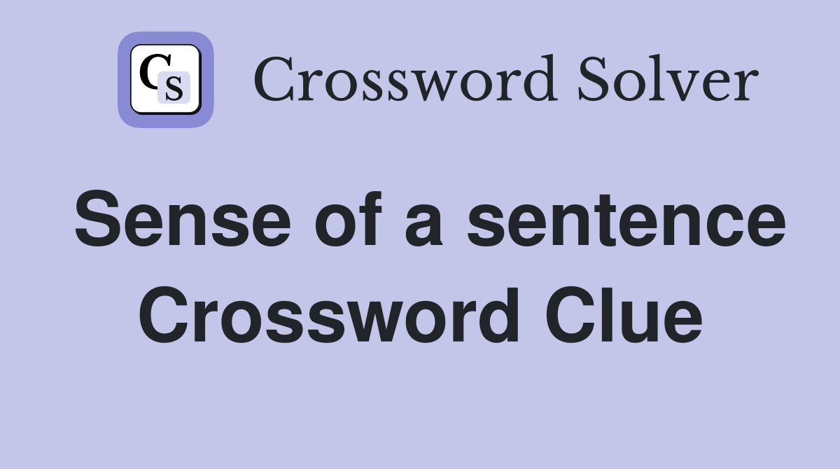 Sense of a sentence Crossword Clue
