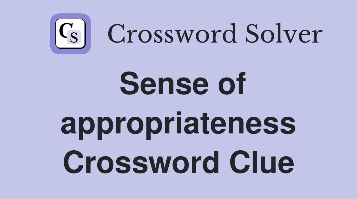 Sense of appropriateness Crossword Clue