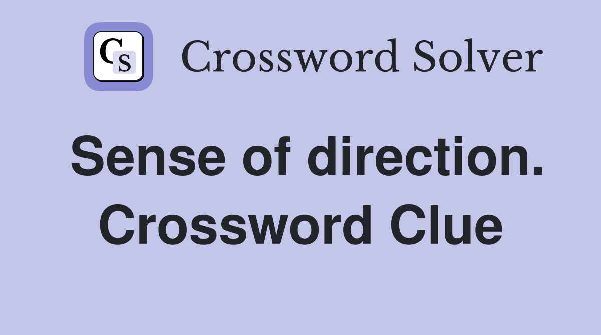 Sense of direction. Crossword Clue