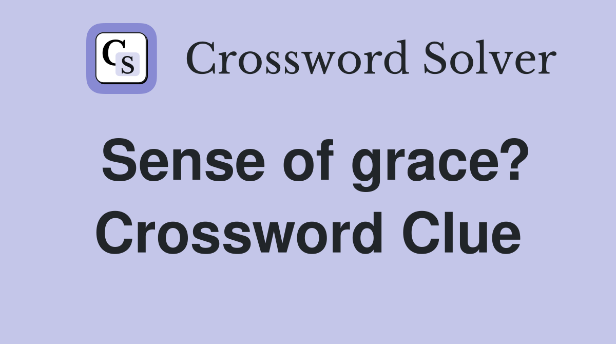 Sense of grace? Crossword Clue