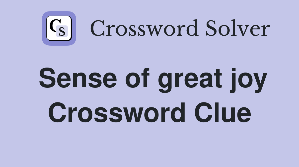 Sense of great joy Crossword Clue