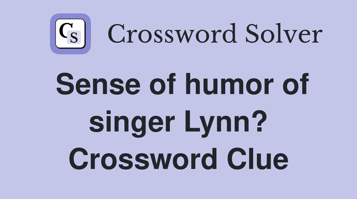 Sense of humor of singer Lynn? Crossword Clue
