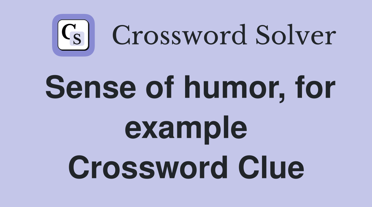 Sense of humor, for example Crossword Clue