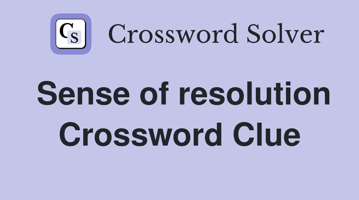 Sense of resolution Crossword Clue