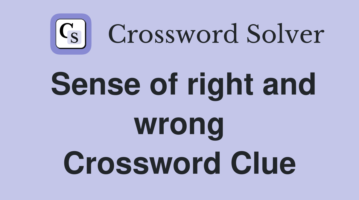 Sense of right and wrong Crossword Clue