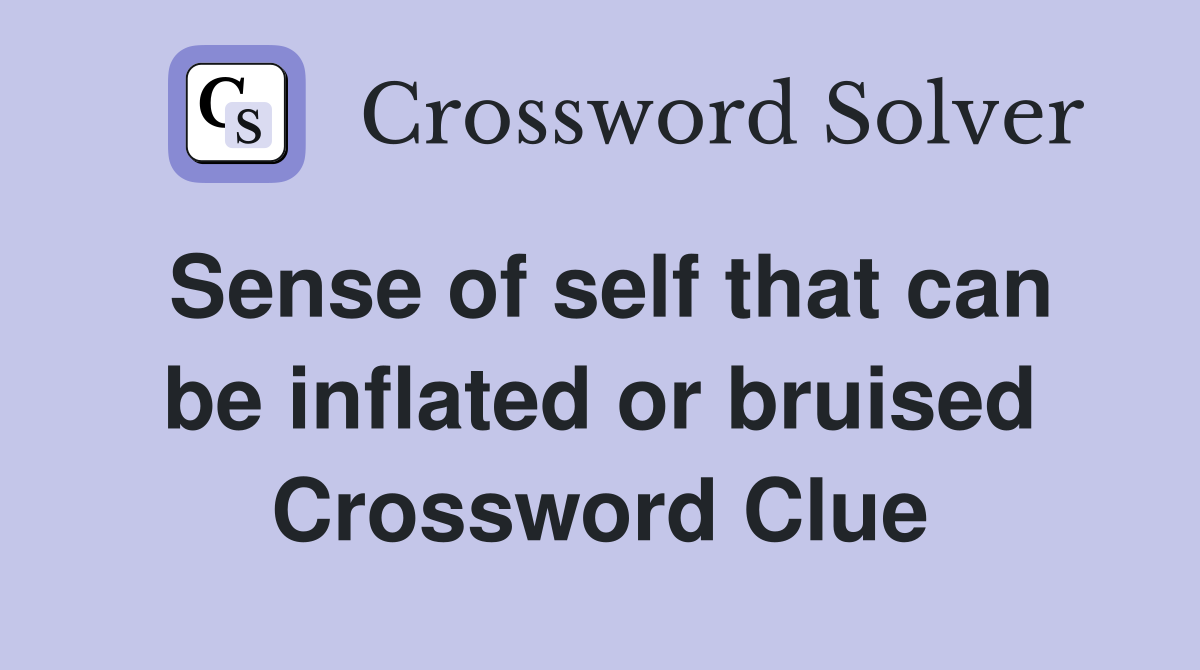 Sense of self that can be inflated or bruised Crossword Clue