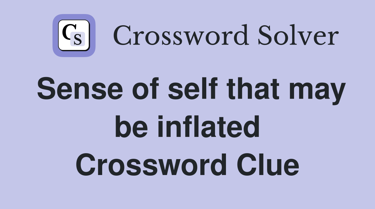Sense of self that may be inflated Crossword Clue