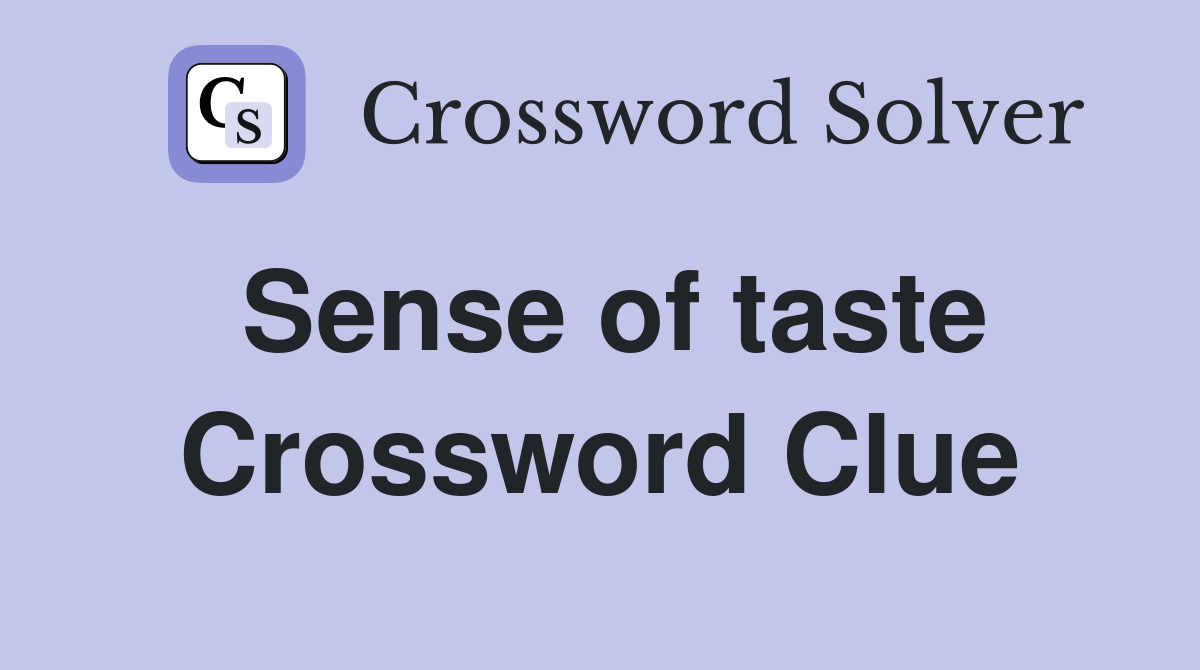 Sense of taste Crossword Clue Answers Crossword Solver