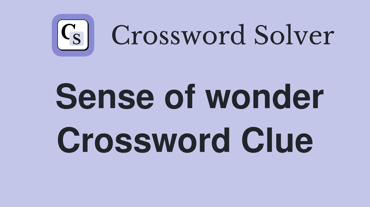 Sense of wonder Crossword Clue