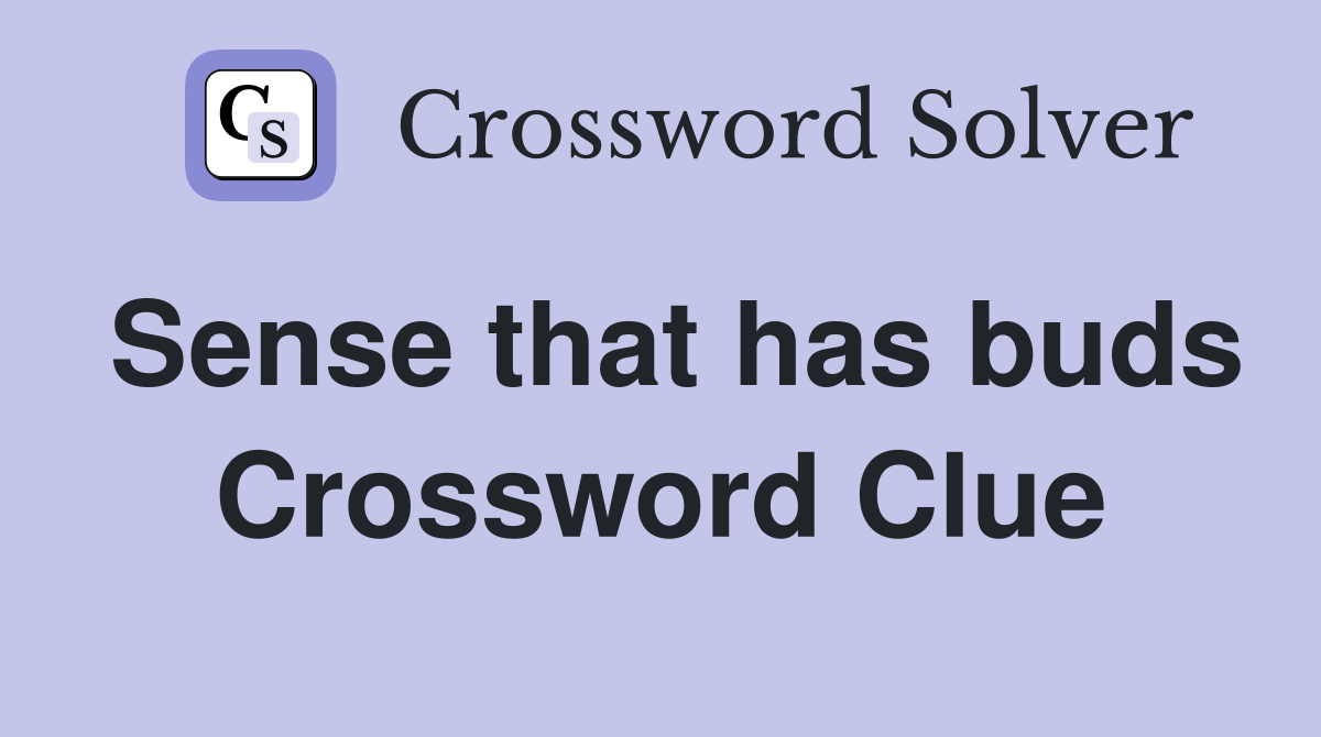 Sense that has buds Crossword Clue