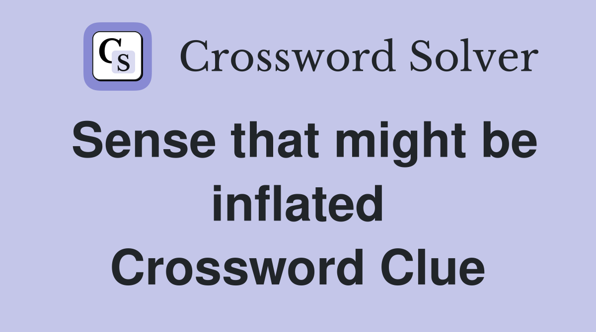 Sense that might be inflated Crossword Clue