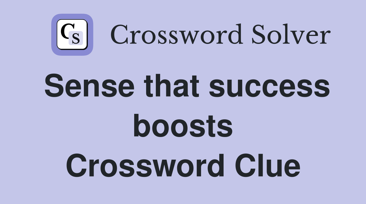 Sense that success boosts Crossword Clue