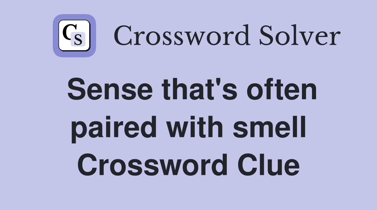 Sense that's often paired with smell Crossword Clue