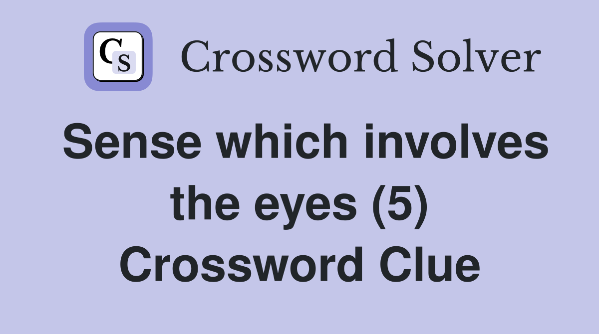Sense which involves the eyes (5) Crossword Clue