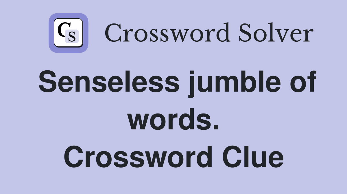 Senseless jumble of words. Crossword Clue