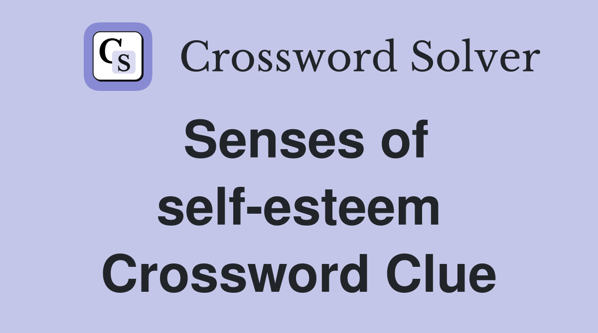 Senses of self-esteem Crossword Clue