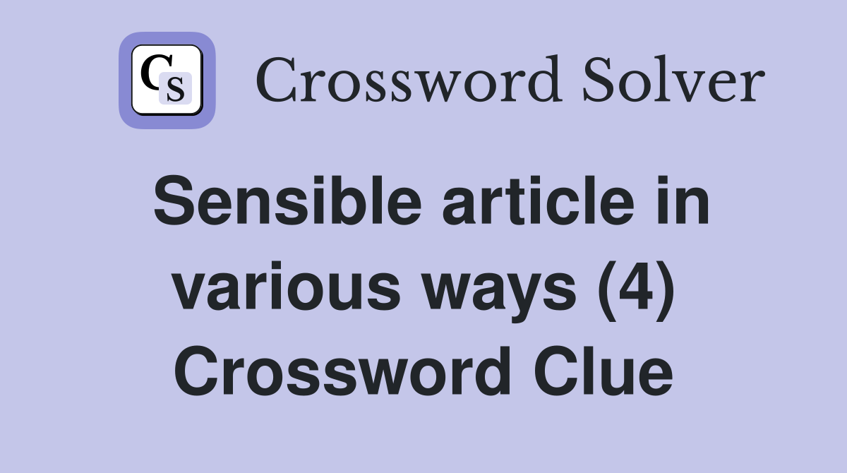 Sensible article in various ways (4) Crossword Clue