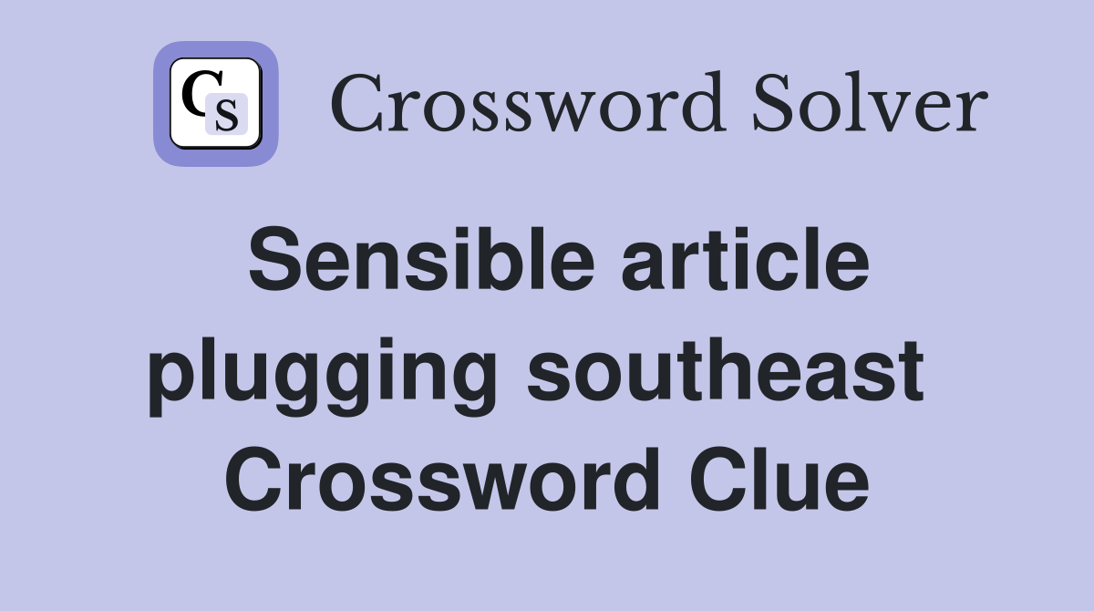 Sensible article plugging southeast  Crossword Clue
