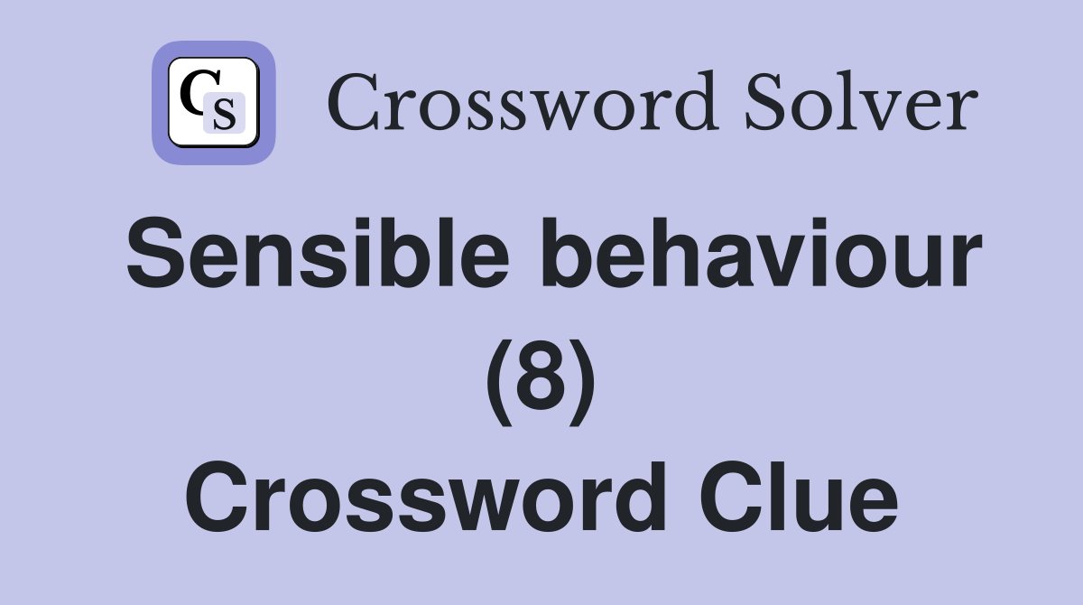Sensible behaviour (8) Crossword Clue