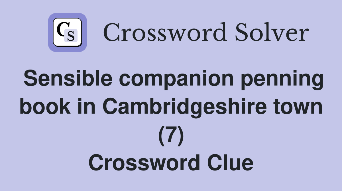 Sensible companion penning book in Cambridgeshire town (7) Crossword Clue