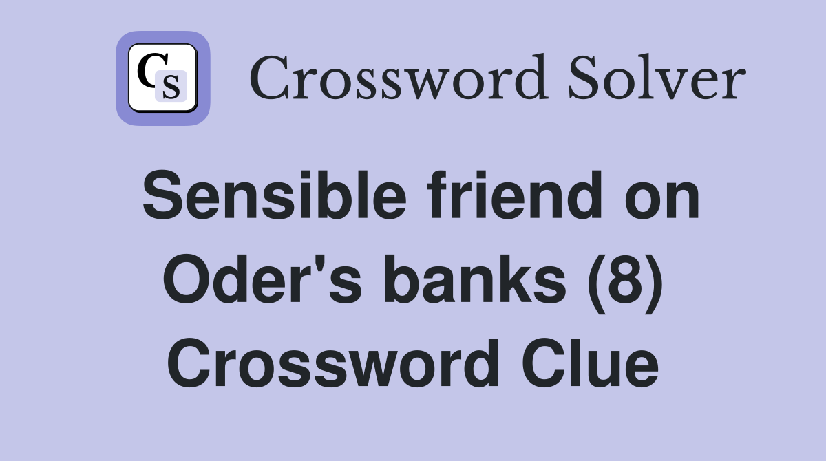 Sensible friend on Oder's banks (8) Crossword Clue