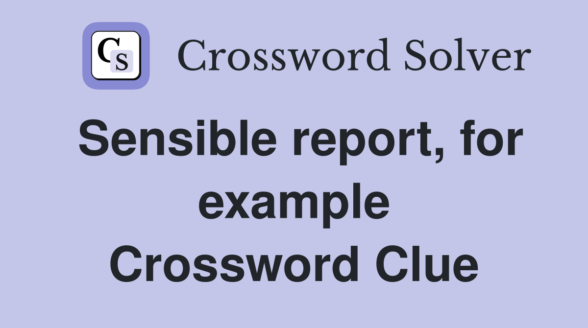 Sensible report, for example Crossword Clue