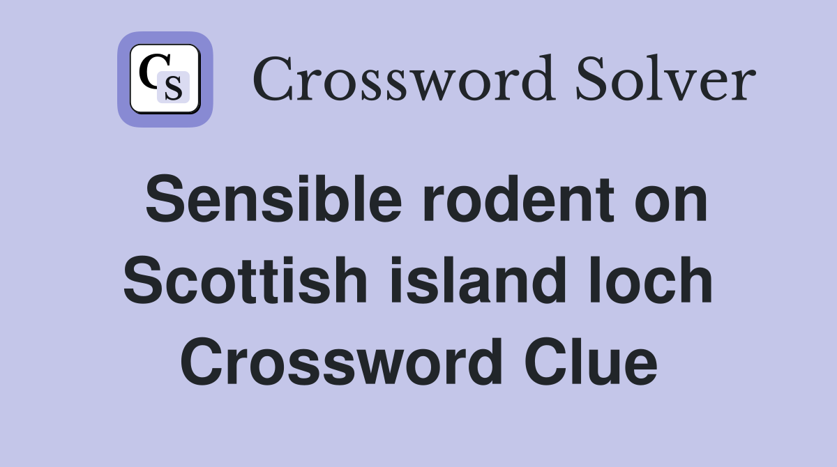 Sensible rodent on Scottish island loch Crossword Clue