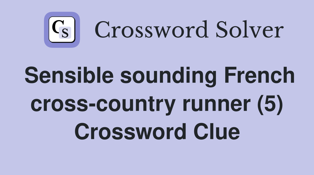 Sensible sounding French cross-country runner (5) Crossword Clue