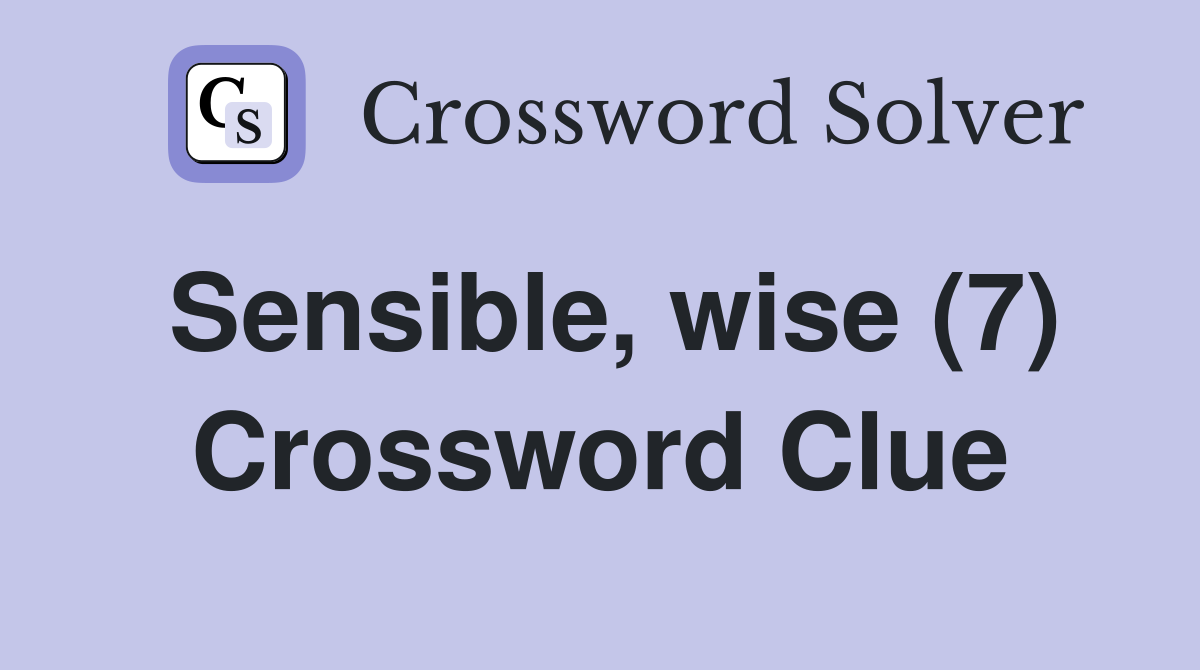 Sensible, wise (7) Crossword Clue