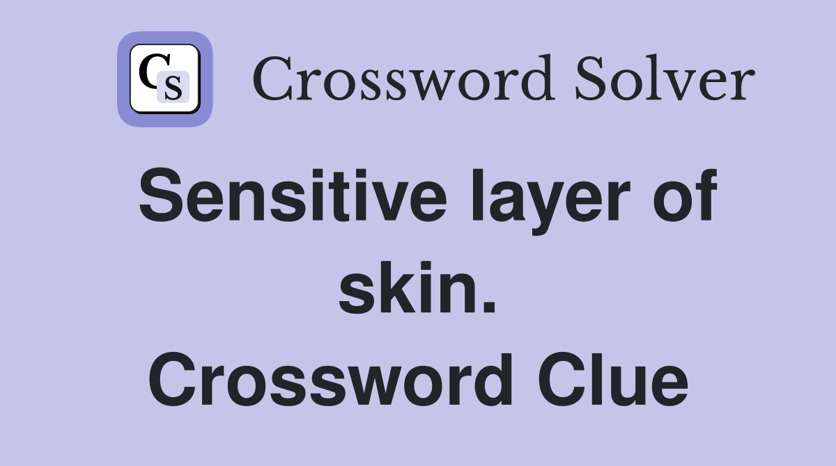 Sensitive layer of skin. Crossword Clue