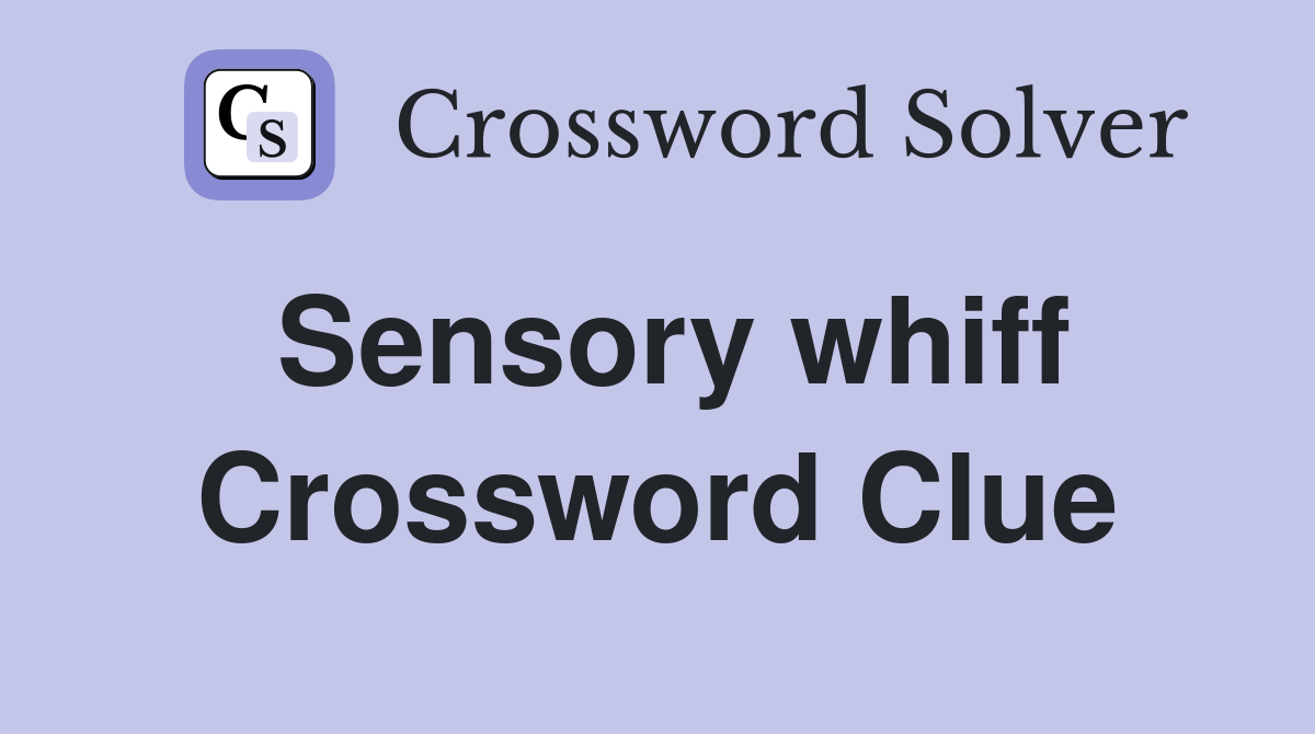 Sensory whiff Crossword Clue