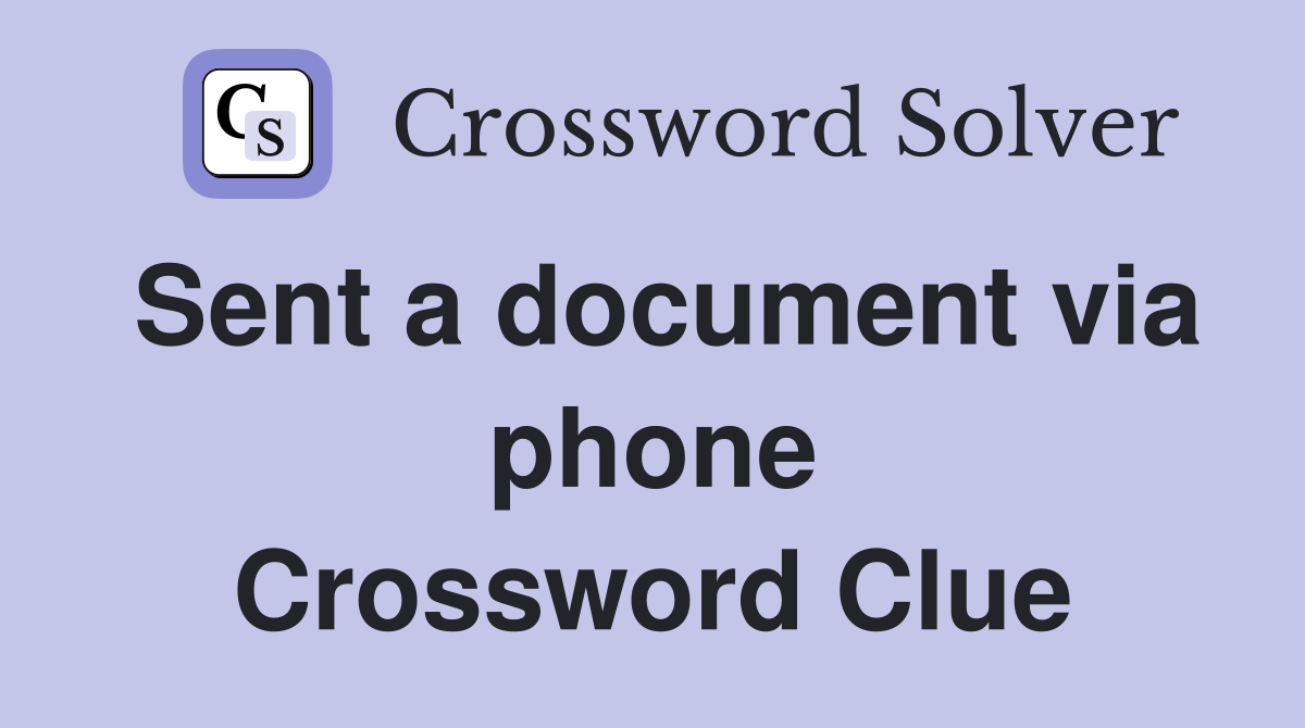 Sent a document via phone Crossword Clue