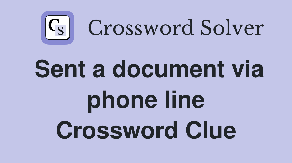 Sent a document via phone line Crossword Clue