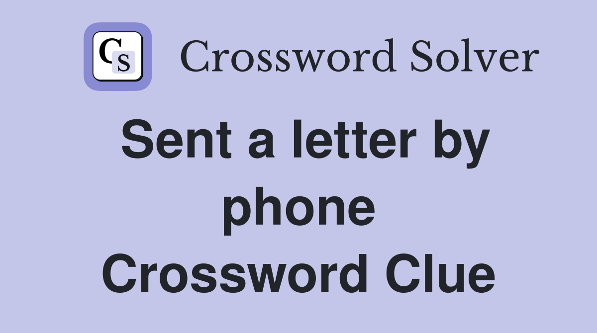 Sent a letter by phone Crossword Clue