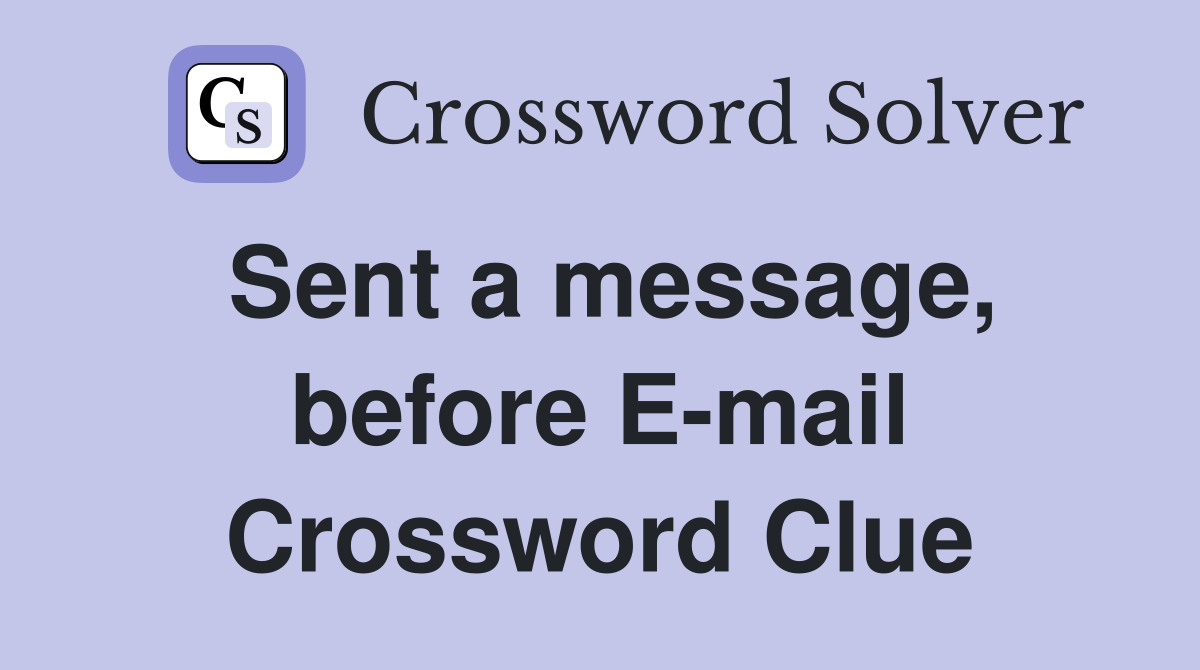 Sent a message, before E-mail Crossword Clue