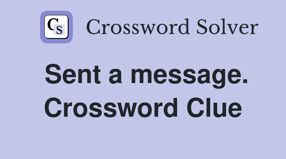 Sent a message. Crossword Clue
