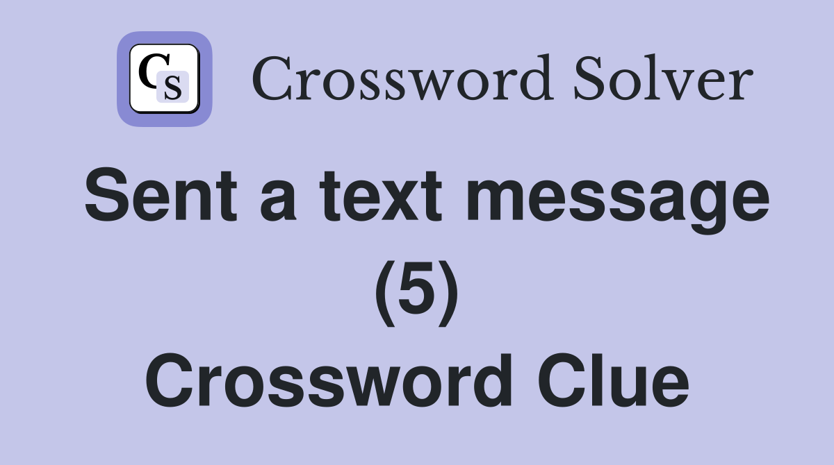 Sent a text message (5) Crossword Clue