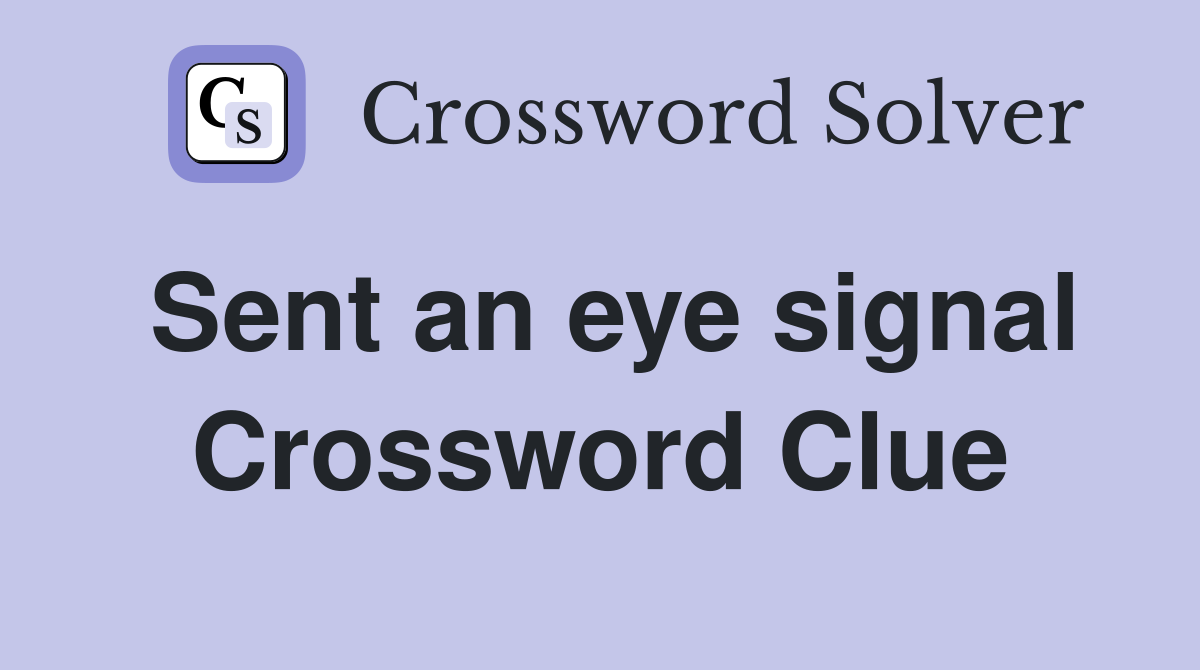 Sent an eye signal Crossword Clue