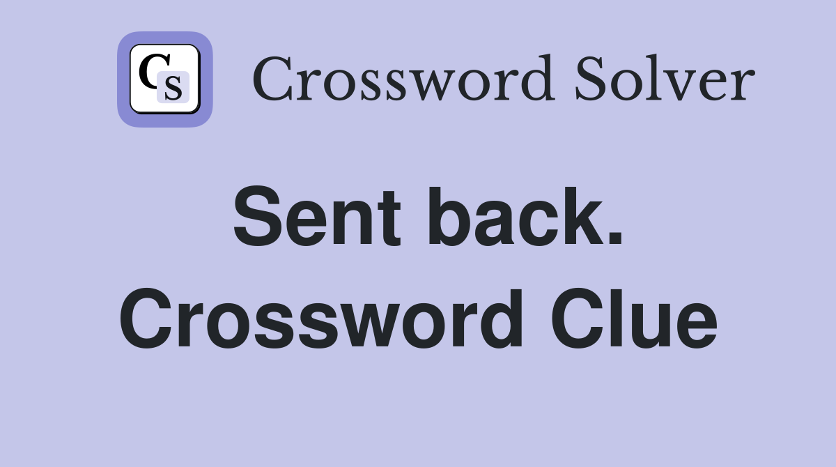 Sent back. Crossword Clue