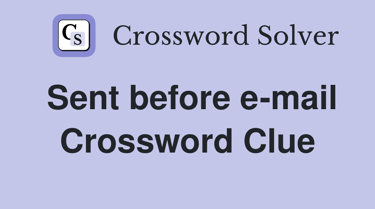 Sent before e-mail Crossword Clue