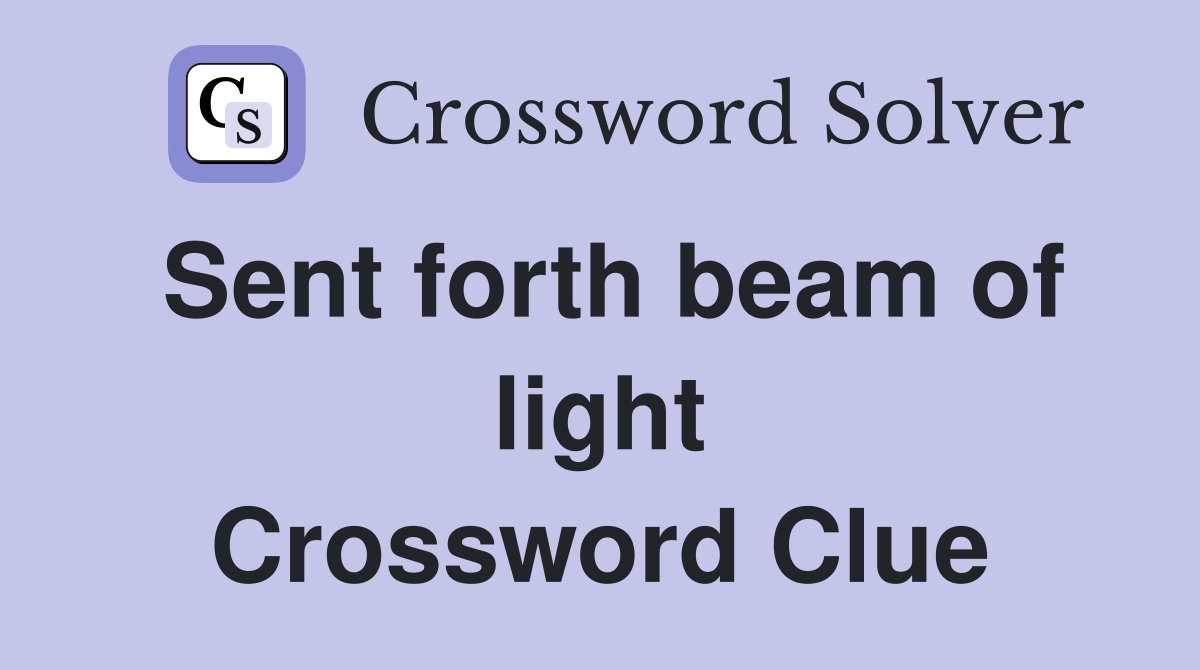 Sent forth beam of light Crossword Clue