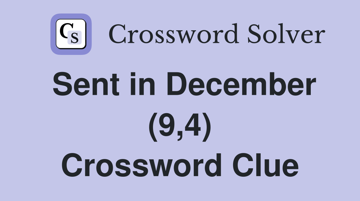 Sent in December (9,4) Crossword Clue