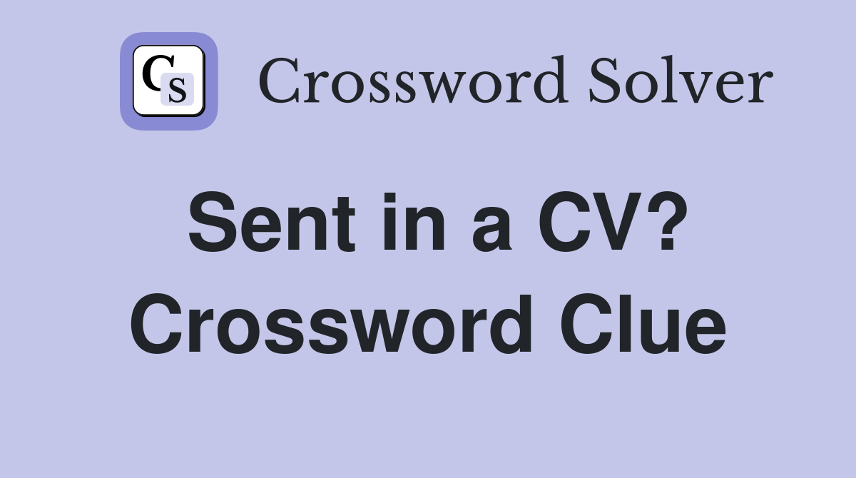 Sent in a CV? Crossword Clue