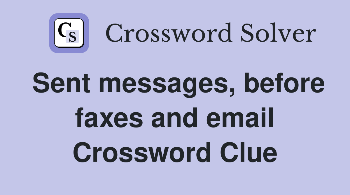 Sent messages, before faxes and email Crossword Clue