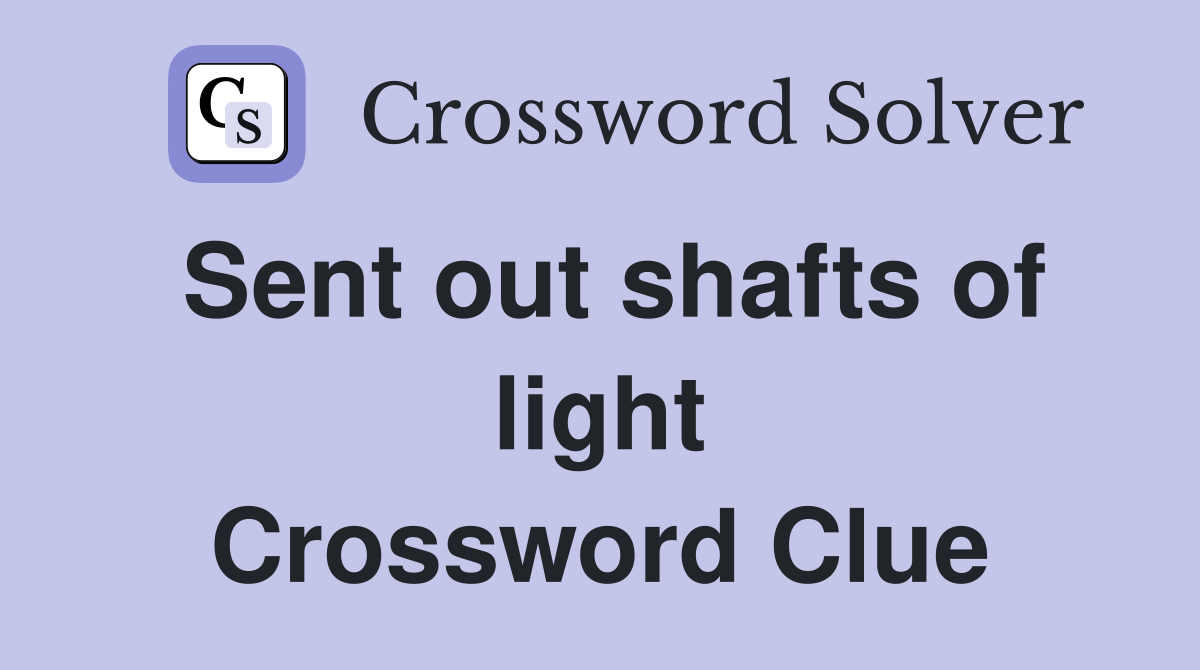 Sent out shafts of light Crossword Clue