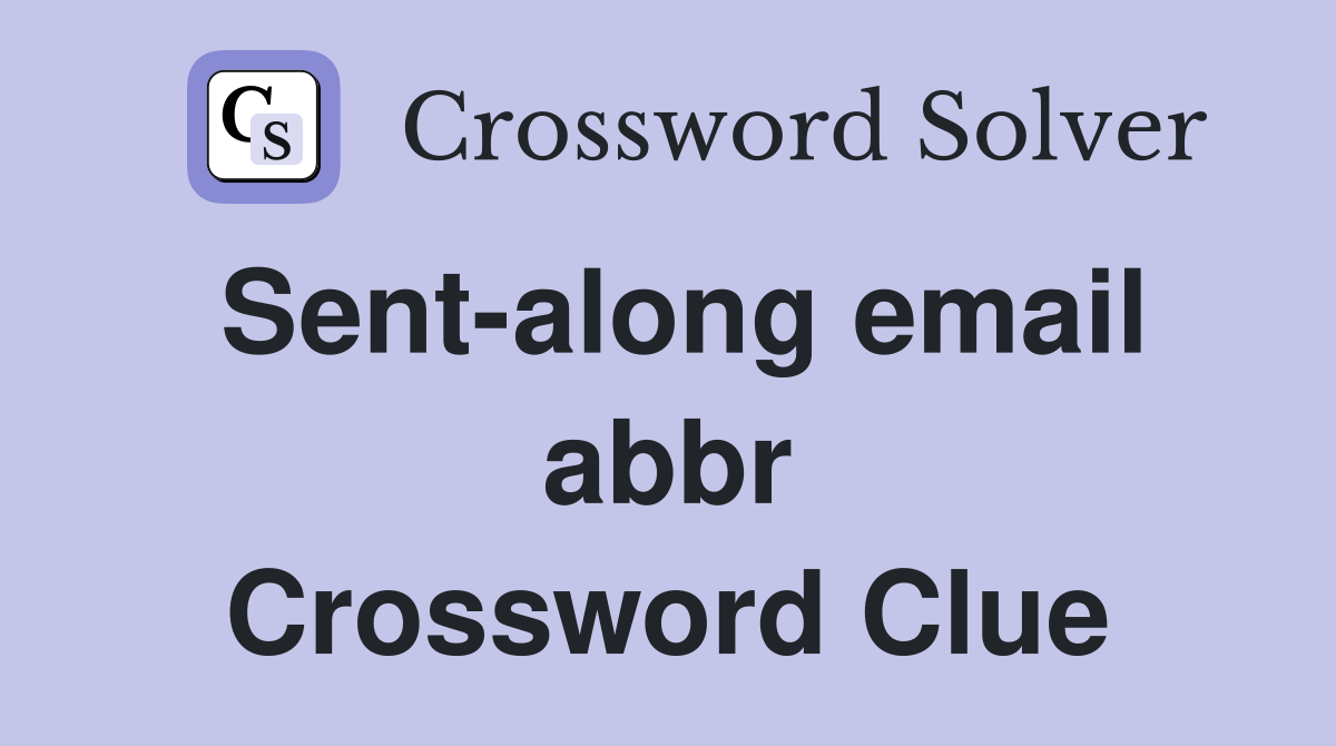 Sent-along email abbr Crossword Clue