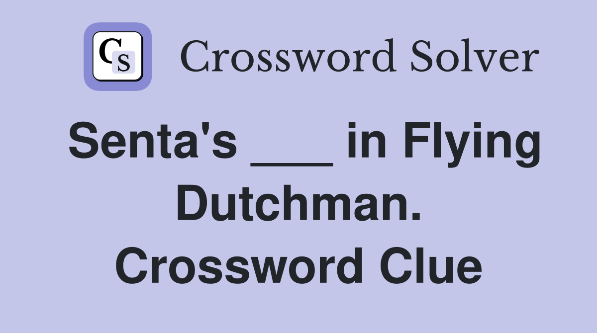 Senta's ___ in Flying Dutchman. Crossword Clue