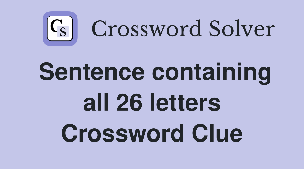 Sentence containing all 26 letters Crossword Clue