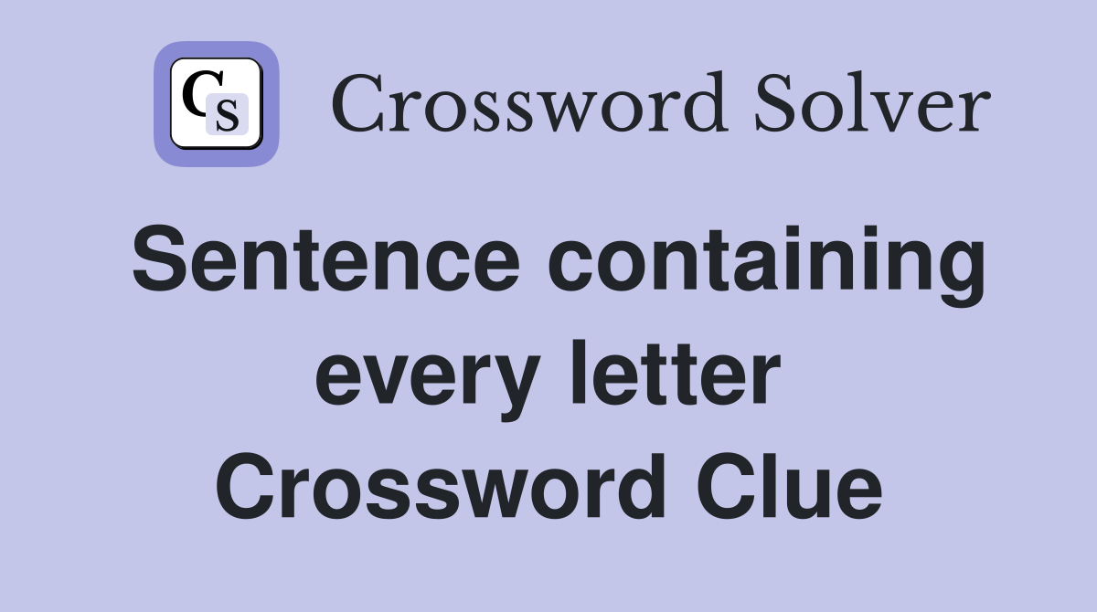 Sentence containing every letter Crossword Clue