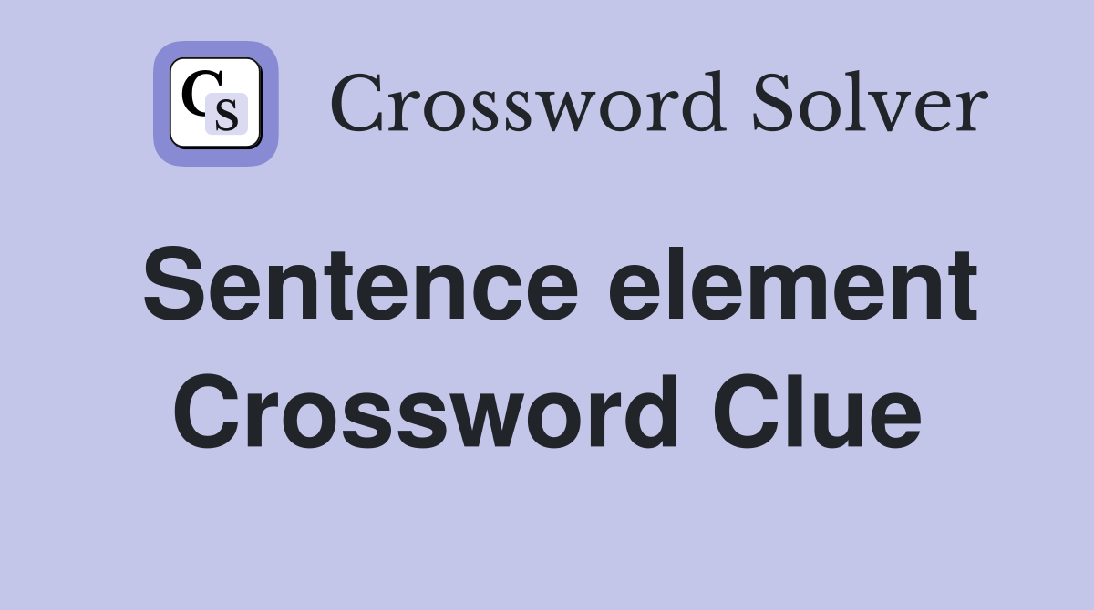 Sentence element Crossword Clue